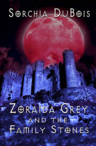 Zoraida Grey and the Family Stones by Sorchia DuBois