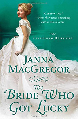 The Bride Who Got Lucky by Janna MacGregor