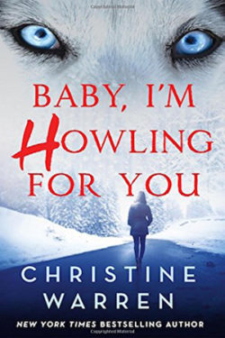 Baby I'm Howling for You by Christine Warren