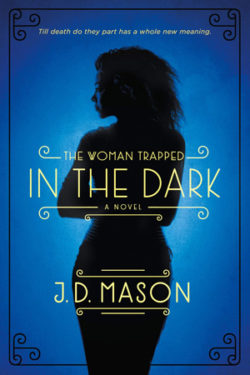 The Woman Trapped in the Dark by JD Mason