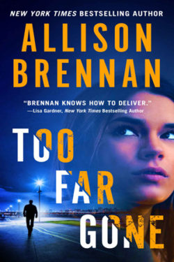 Too Far Gone by Allison Brennan