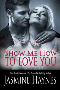 Show Me How to Love You by Jasmine Haynes