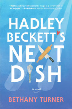 Hadley Beckett's Next Dish by Bethany Turner
