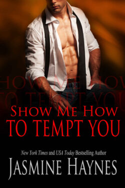 Show Me How to Tempt You by Jasmine Haynes