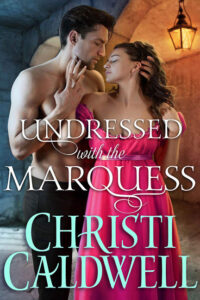 Undressed with the Marquess by Christi Caldwell