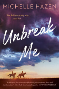 Unbreak Me by Michelle Hazen