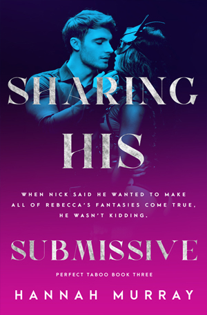 Sharing His Submissive by Hannah Murray