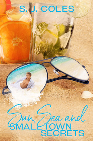 Sun, Sea, and Small Town Secret by S.J. Coles
