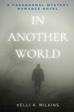 In Another World by Kelli A. Wilkins