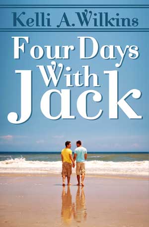 Four Days with Jack by Kelli A. Wilkins